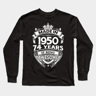 Made In 1950 74 Years Of Being Awesome Long Sleeve T-Shirt